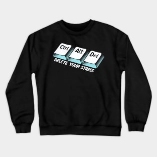 "Ctrl+Alt+Del Your Stress" Keyboard Shortcut for deleting Stress Crewneck Sweatshirt